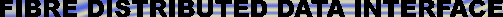 Fibre distributed data interface