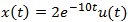 x(t)=2exp(-10t)u(t)